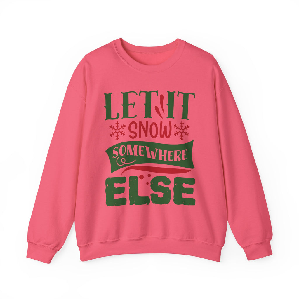 Let It Snow Somewhere Else Crewneck Sweatshirt