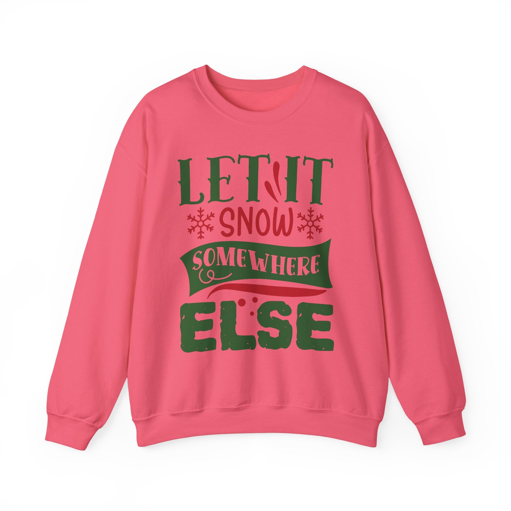 Let It Snow Somewhere Else Crewneck Sweatshirt